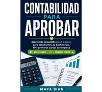 Contabilidad para aprobar: Ejercicios resueltos paso a paso para estudiantes de Bachillerato, FP y primeros cursos de empresa