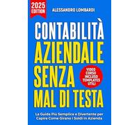 Contabilità aziendale senza mal di testa: la guida più semplice e divertente per capire come girano i soldi in azienda.