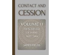 Contact and Cession: Fiji in the Age of Empire 1800 - 1874 (A History of the Fijian Islands)