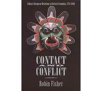 Contact and Conflict: Indian-European Relations in British Columbia, 1774-1890 (2nd edition)