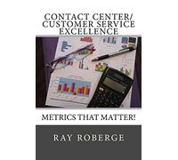Contact Center/Customer Service Excellence: Metrics that Matter!