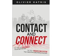 CONTACT & CONNECT: THE ONLY PROSPECTING SYSTEM THAT MAKES EVERYDAY SELLING A SUCCESS!
