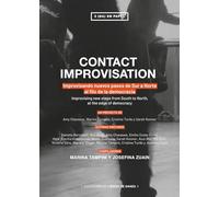 CONTACT IMPROVISATION: Improvisando nuevos pasos de Sur a Norte al filo de la democracia Improvising new steps from South to North, at the edge of democracy