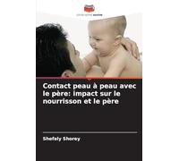 Contact peau à peau avec le père: impact sur le nourrisson et le père