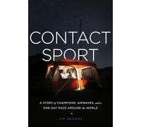Contact Sport: A Story of Champions, Airwaves, and a One-Day Race around the World