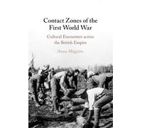 Contact Zones of the First World War: Cultural Encounters across the British Empire