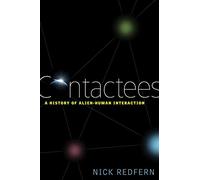 Contactees: A History of Alien-Human Interaction