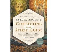 Contacting Your Spirit Guide : Discover Messages, Help and Healing from the Other Side