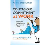 Contagious Commitment at Work: Applying the Tipping Point to Organizational Change