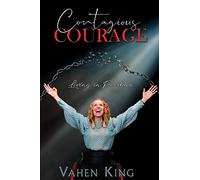 Contagious Courage: Living In Freedom