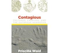 Contagious : Cultures, Carriers, and the Outbreak Narrative