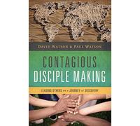 Contagious Disciple Making: Written by David Watson, 2015 Edition, Publisher: Thomas Nelson [Paperback]