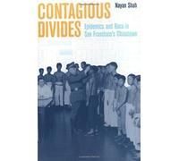 Contagious Divides: Epidemics and Race in San Francisco's Chinatown: 7 (American Crossroads)