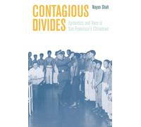 Contagious Divides: Epidemics and Race in San Francisco's Chinatown: 7 (American Crossroads)