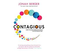 Contagious: How to Build Word of Mouth in the Digital Age