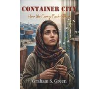 Container City: How We Carry Each Other (The Weaver's Tale Trilogy)