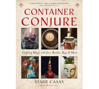 Container Conjure: Crafting Magic with Jars, Bottles, Bags, and More