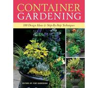Container Gardening: 250 Design Ideas and Step-by-step Techniques