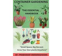 Container Gardening - The Essential Handbook