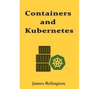 Containers and Kubernetes: Production Deployment and Orchestration