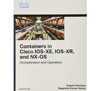 Containers in Cisco IOS-XE, IOS-XR, and NX-OS: Orchestration and Operation (Networking Technology)