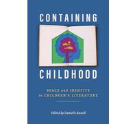 Containing Childhood: Space and Identity in Children’s Literature (Children's Literature Association Series)