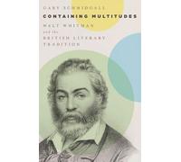 Containing Multitudes: Walt Whitman and the British Literary Tradition