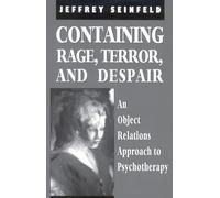 Containing Rage, Terror and Despair: An Object Relations Approach to Psychotherapy (Library of Object Relations) (The Library of Object Relations)