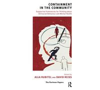 Containment in the Community: Supportive Frameworks for Thinking about Antisocial Behaviour and Mental Health (The Portman Papers Series)