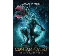 Contaminated: Cosmic Fairy Tales