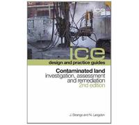 Contaminated Land: Investigation, Assessment and Remediation, Second edition (ICE Design and Practice Guides)