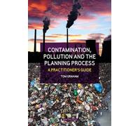 Contamination, Pollution & the Planning Process: A Practitioner's Guide