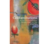 Contaminations: Beyond Dialectics in Modern Literature, Science and Film (The Edinburgh Critical History of Christian Theology)