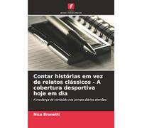 Contar histórias em vez de relatos clássicos - A cobertura desportiva hoje em dia: A mudança de conteúdo nos jornais diários alemães