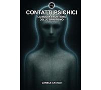 Contatti Psichici - La nuova frontiera dello spiritismo