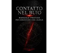Contatto nel Buio: Manuale pratico per comunicare con l'aldilà