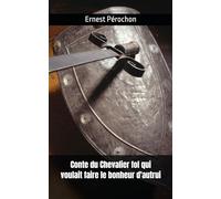 Conte du Chevalier fol qui voulait faire le bonheur d'autrui: Ernest Pérochon