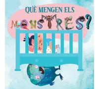 Conte en Català Què mengen els monstres?: Llibre Infantil Il·lustrat sobre Monstres per a Nens i Nenes de 3 a 5 Anys (Contes en català)