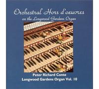 Conte, Peter Richard - Orchestral Hors D'Oeuvres: Longwood Gardens Organ, Vol 10