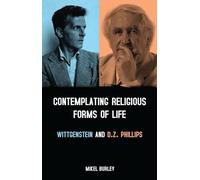 Contemplating Religious Forms of Life: Wittgenstein and D.Z. Phillips