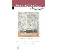 Contemplating Suicide: The Language and Ethics of Self-Harm (Social Ethics and Policy)