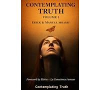 Contemplating Truth - Volume 1: Observing from the Space of Nothing