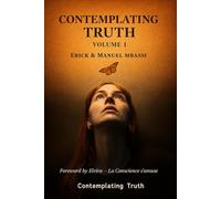 Contemplating Truth - Volume 1: Observing from the Space of Nothing