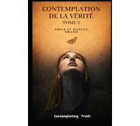 Contemplation de la Vérité - Tome 2: Ce qui reste quand les récits s'effondrent