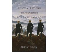 Contemplations : Reflections for an uneasy age
