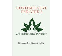 Contemplative Pediatrics: Zen and the Art of Parenting