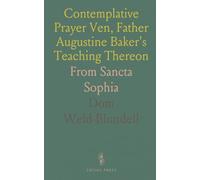 Contemplative Prayer Ven, Father Augustine Baker's Teaching Thereon: From Sancta Sophia