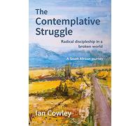 Contemplative Struggle, The: Radical discipleship in a broken world