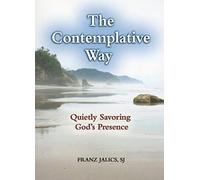 Contemplative Way, The: Quietly Savoring God's Presence