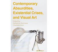 Contemporary Absurdities, Existential Crises, and Visual Art